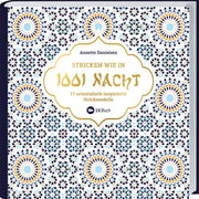 Stricken wie in 1001 Nacht Landwirtschaftsverlag GmbH Strickmuster-Buch mit 17 orientalisch inspirierten Motiven