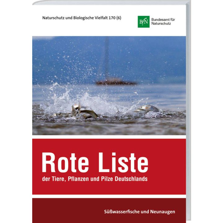 NaBiV Heft 170/6 Rote Liste und Gesamtartenliste der sich im S&uuml;&szlig;wasser reproduzierenden Fische und Neunaugen (Pisces et Cyclostomata) Deutschlands