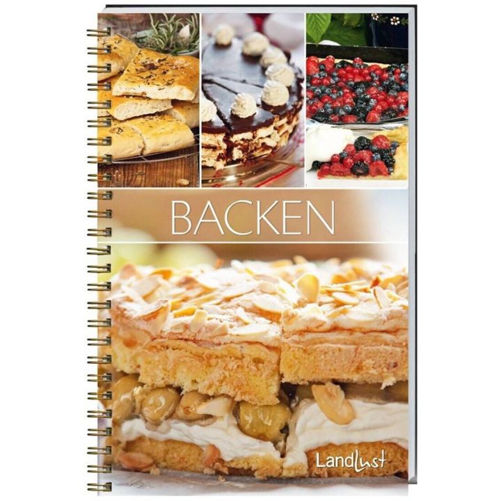 Buchcover mit Spiralbindung, Titel "BACKEN". Enthält Bilder von Focaccia, Schokoladentorte, Beerenkuchen und Gebäck mit Sahne und Mandeln. Marke "Landlust" unten rechts.